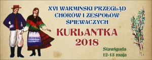 XVI Warmiński Przegląd Chórów i Zespołów Śpiewaczych KURLANKA 2018