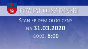 Stan epidemiologiczny w powiecie na 31.03.2020 godz. 8:00.