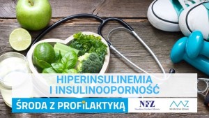 Insulinooporność i hiperinsulinemia – środa z profilaktyką