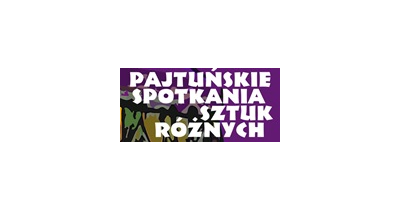 PAJTUŃSKIE SPOTKANIA SZTUK R&Oacute;ŻNYCH