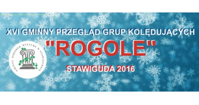 XVI Przegląd Grup Kolędujących ROGOLE