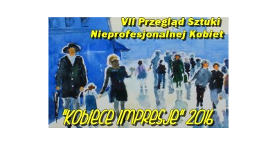 Kobiece impresje – VII Przegląd Sztuki Nieprofesjonalnej Kobiet w Dywitach