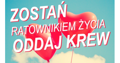 Zostań ratownikiem życia, oddaj krew!
