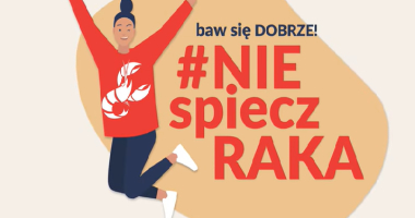 Baw sie dobrze! #NIEspieczRAKA