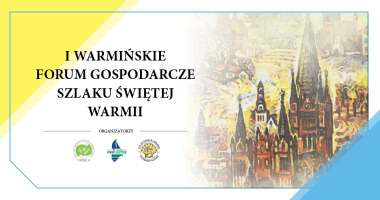 I Warmińskie Forum Gospodarcze Szlaku Świętej Warmii