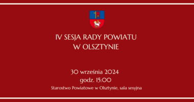  IV Sesja Rady Powiatu w Olsztynie