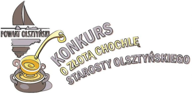 KONKURS O ZŁOTĄ CHOCHLĘ STAROSTY OLSZTYŃSKIEGO 