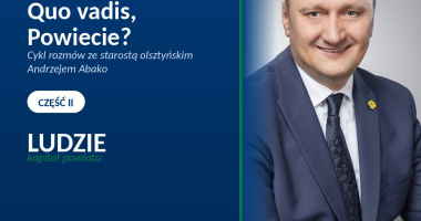 Quo vadis, Powiecie Olsztyński? LUDZIE TO KAPITAŁ POWIATU