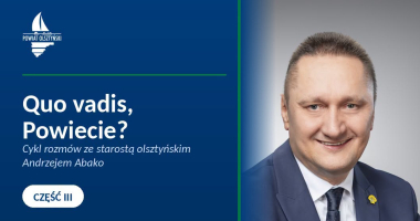 Quo vadis, Powiecie Olsztyński? MIĘDZY DROGAMI A SZPITALAMI